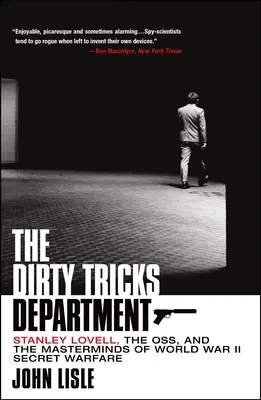 Il dipartimento dei trucchi sporchi: Stanley Lovell, l'Oss e le menti della guerra segreta della Seconda guerra mondiale - The Dirty Tricks Department: Stanley Lovell, the Oss, and the Masterminds of World War II Secret Warfare