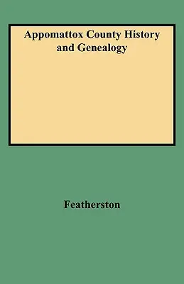 Storia e genealogia della contea di Appomattox - Appomattox County History and Genealogy