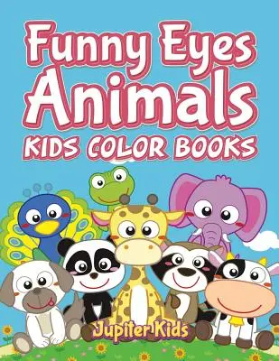 Animali dagli occhi buffi: Libri da colorare per bambini - Funny Eyes Animals: Kids Color Books