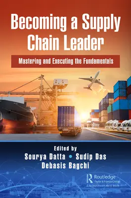 Diventare leader della catena di approvvigionamento: Padroneggiare ed eseguire i fondamenti - Becoming a Supply Chain Leader: Mastering and Executing the Fundamentals