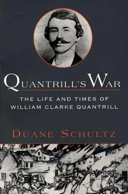 La guerra di Quantrill: Vita e tempi di William Clarke Quantrill, 1837-1865 - Quantrill's War: The Life & Times of William Clarke Quantrill, 1837-1865