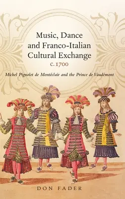 Musica, danza e scambi culturali franco-italiani, 1700 circa: Michel Pignolet de Montclair e il Principe di Vaudmont - Music, Dance and Franco-Italian Cultural Exchange, C.1700: Michel Pignolet de Montclair and the Prince de Vaudmont