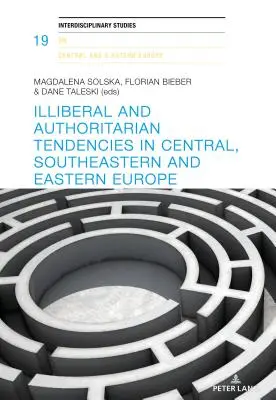 Tendenze illiberali e autoritarie nell'Europa centrale, sudorientale e orientale - Illiberal and Authoritarian Tendencies in Central, Southeastern and Eastern Europe