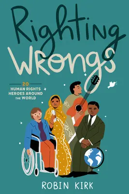 Raddrizzare i torti: 20 eroi dei diritti umani nel mondo - Righting Wrongs: 20 Human Rights Heroes Around the World