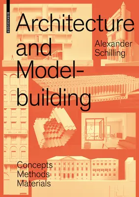 Architettura e modellismo - Concetti, metodi e materiali - Architecture and Modelbuilding - Concepts, Methods, Materials