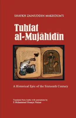 Tuhfat Al-Mujahidin: Un'epopea storica del XVI secolo - Tuhfat Al-Mujahidin: A Historical Epic of the Sixteenth Century