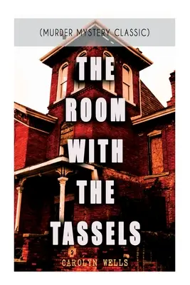 LA STANZA CON I TASSELLI (Classico del mistero con delitto): Serie del detective Pennington Wise - THE ROOM WITH THE TASSELS (Murder Mystery Classic): Detective Pennington Wise Series