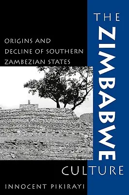 La cultura dello Zimbabwe: Origini e declino degli Stati dello Zambesi meridionale - The Zimbabwe Culture: Origins and Decline of Southern Zambezian States