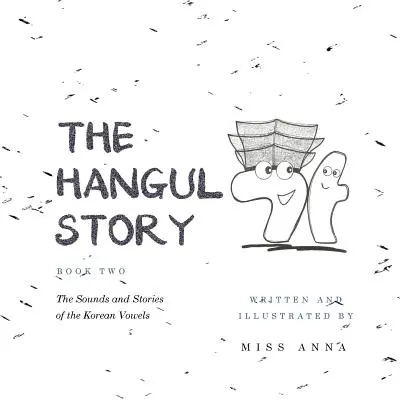 Il libro delle storie di Hangul 2: suoni e storie delle vocali coreane - The Hangul Story Book 2: The Sounds and Stories of the Korean Vowels