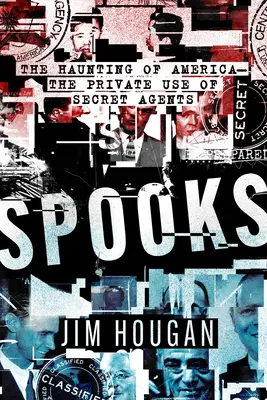 Spettri: L'infestazione dell'America: l'uso privato degli agenti segreti - Spooks: The Haunting of America--The Private Use of Secret Agents