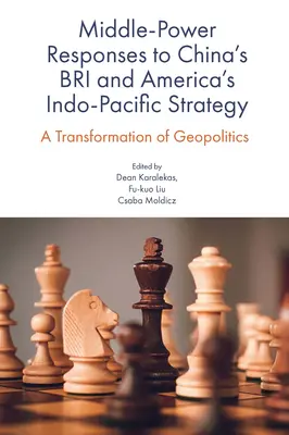 Le risposte delle medie potenze alla Bri cinese e la strategia indo-pacifica dell'America: Una trasformazione della geopolitica - Middle-Power Responses to China's Bri and America's Indo-Pacific Strategy: A Transformation of Geopolitics