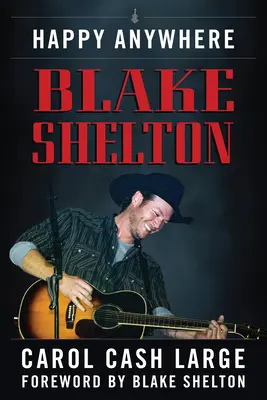 Blake Shelton: Felice ovunque - Blake Shelton: Happy Anywhere