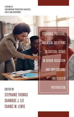 Soluzioni economiche, politiche e legali alle questioni critiche dell'educazione urbana e implicazioni per la preparazione degli insegnanti - Economic, Political and Legal Solutions to Critical Issues in Urban Education and Implications for Teacher Preparation