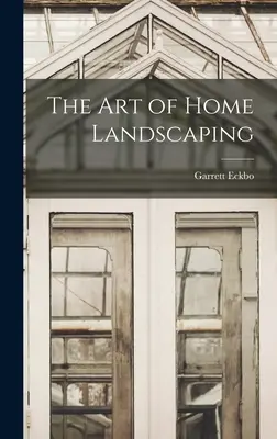 L'arte del paesaggio domestico - The Art of Home Landscaping