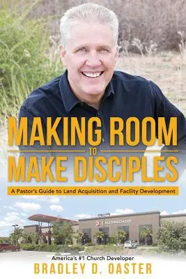 Fare spazio per fare discepoli: Guida del pastore per l'acquisizione di terreni e la costruzione di strutture incredibilmente grandi - Making Room to Make Disciples: A Pastor's Guide to Acquiring Land and Building Insanely Great Facilities
