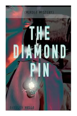 LA SPILLA DI DIAMANTE (Mistero con delitto): Serie del detective Fleming Stone - THE DIAMOND PIN (Murder Mystery): Detective Fleming Stone Series