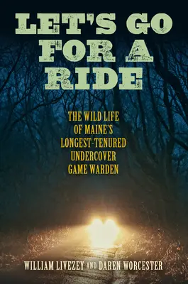 Andiamo a fare un giro: la vita selvaggia del guardiacaccia in incognito più longevo del Maine - Let's Go for a Ride: The Wild Life of Maine's Longest-Tenured Undercover Game Warden