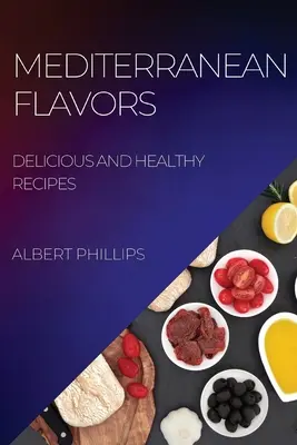 Sapori mediterranei: Ricette deliziose e salutari - Mediterranean Flavors: Delicious and Healthy Recipes