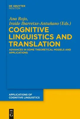 Linguistica cognitiva e traduzione: Progressi in alcuni modelli teorici e applicazioni - Cognitive Linguistics and Translation: Advances in Some Theoretical Models and Applications