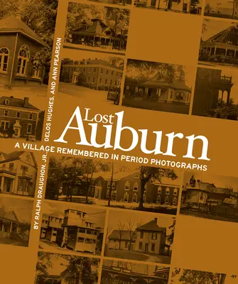 Auburn perduta: Un villaggio ricordato in fotografie d'epoca - Lost Auburn: A Village Remembered in Period Photographs