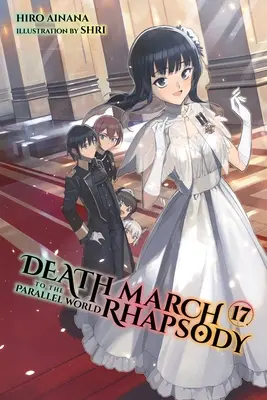 Marcia della morte verso il mondo parallelo Rhapsody, Vol. 17 (romanzo leggero) - Death March to the Parallel World Rhapsody, Vol. 17 (Light Novel)