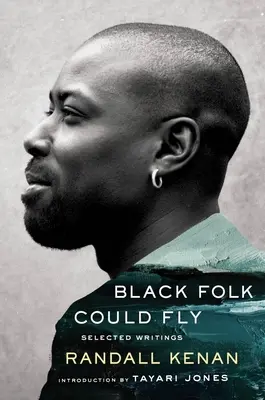 I neri potrebbero volare: Scritti scelti di Randall Kenan - Black Folk Could Fly: Selected Writings by Randall Kenan