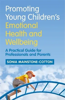 Promuovere la salute e il benessere emotivo dei bambini: Una guida pratica per professionisti e genitori - Promoting Young Children's Emotional Health and Wellbeing: A Practical Guide for Professionals and Parents