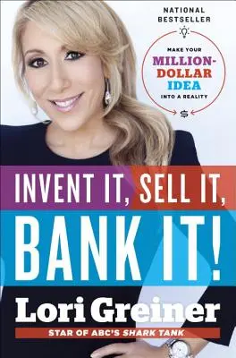 Inventa, vendi, metti in banca! Trasforma la tua idea milionaria in realtà - Invent It, Sell It, Bank It!: Make Your Million-Dollar Idea Into a Reality