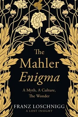 L'enigma Mahler: Un mito, una cultura, una meraviglia - The Mahler Enigma: A Myth, A Culture, The Wonder