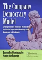 Il modello di democrazia aziendale: Creare culture di lavoro democratiche e innovative per una gestione e una leadership efficaci basate sulla conoscenza organizzativa - The Company Democracy Model: Creating Innovative Democratic Work Cultures for Effective Organizational Knowledge-Based Management and Leadership