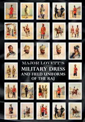L'abito militare e le uniformi da campo del Raj del maggiore Lovett - Major Lovett's Military Dress and Field Uniforms of the Raj