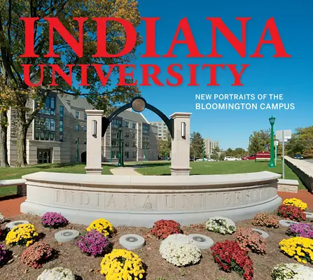 Università dell'Indiana: Nuovi ritratti del campus di Bloomington - Indiana University: New Portraits of the Bloomington Campus
