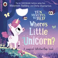 Dieci minuti a letto: Dov'è il piccolo unicorno? - Un magico libro da sollevare - Ten Minutes to Bed: Where's Little Unicorn? - A magical lift-the-flap book