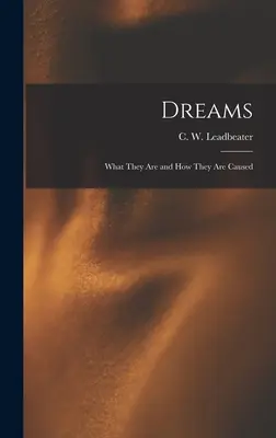I sogni: Cosa sono e come sono causati (Leadbeater C. W. (Charles Webster)) - Dreams: What They Are and How They Are Caused (Leadbeater C. W. (Charles Webster))