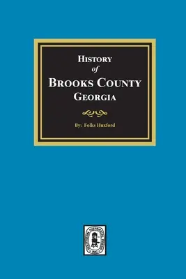 Storia della contea di Brooks, Georgia, 1858-1948 - The History of Brooks County, Georgia, 1858-1948