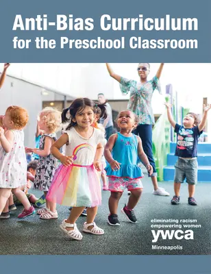 Curriculum anti-biasico per la scuola dell'infanzia - Anti-Bias Curriculum for the Preschool Classroom