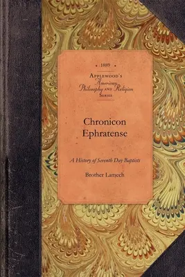 Chronicon Ephratense: Storia della comunità dei battisti del settimo giorno di Ephrata, contea di Lancaster, Penn'a. - Chronicon Ephratense: A History of the Community of Seventh Day Baptists at Ephrata, Lancaster County, Penn'a.