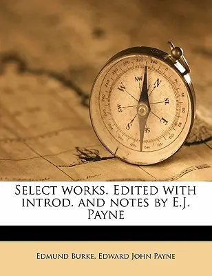 Opere selezionate. A cura di E.J. Payne con introduzione e note Volume 3 - Select Works. Edited with Introd. and Notes by E.J. Payne Volume 3