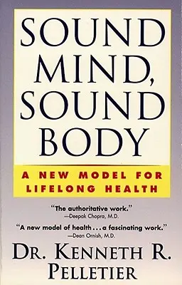 Mente sana, corpo sano: Un nuovo modello di salute per tutta la vita - Sound Mind, Sound Body: A New Model for Lifelong Health
