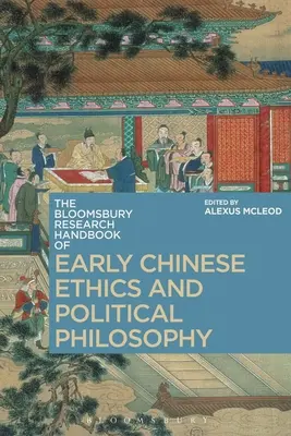 Il Bloomsbury Research Handbook of Early Chinese Ethics and Political Philosophy (Manuale di ricerca di Bloomsbury sull'etica e la filosofia politica della Cina antica) - The Bloomsbury Research Handbook of Early Chinese Ethics and Political Philosophy