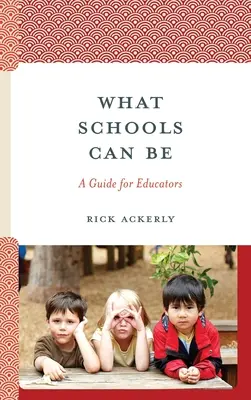 Cosa possono essere le scuole: una guida per gli educatori - What Schools Can Be: A Guide for Educators