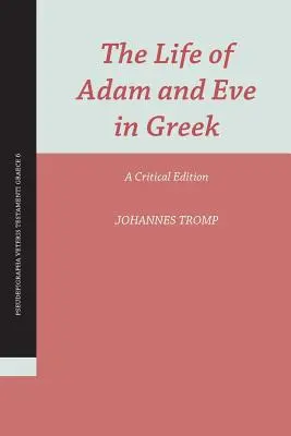 La vita di Adamo ed Eva in greco: Un'edizione critica - The Life of Adam and Eve in Greek: A Critical Edition