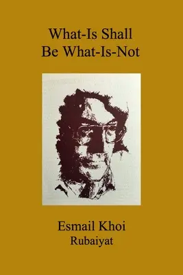 Ciò che è sarà ciò che non è - What-Is Shall Be What-Is-Not