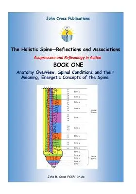 La colonna vertebrale olistica - Associazioni e riflessioni: Agopressione e riflessologia in azione - The Holistic Spine - Associations and Reflections: Acupressure and Reflexology in Action