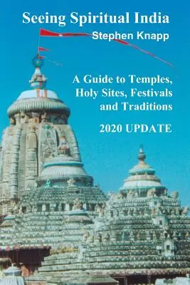 Vedere l'India spirituale: Una guida ai templi, ai siti sacri, ai festival e alle tradizioni: Aggiornamento 2020 - Seeing Spiritual India: A Guide to Temples, Holy Sites, Festivals and Traditions: 2020 Update