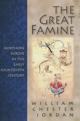 La grande carestia: Il Nord Europa all'inizio del XIV secolo - The Great Famine: Northern Europe in the Early Fourteenth Century
