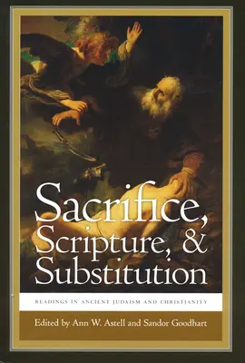 Sacrificio, Scrittura e Sostituzione: Letture nell'antico giudaismo e cristianesimo - Sacrifice, Scripture, & Substitution: Readings in Ancient Judaism and Christianity