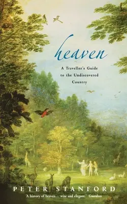 Il paradiso: Guida del viaggiatore al paese sconosciuto - Heaven: A Traveller's Guide to the Undiscovered Country