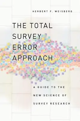 L'approccio dell'errore totale dell'indagine: Una guida alla nuova scienza delle indagini - The Total Survey Error Approach: A Guide to the New Science of Survey Research