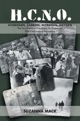 H.C.N.O. Idrogeno, carbonio, azoto, ossigeno: I quattro elementi che compongono gli organismi in grado di vivere e riprodursi - H.C.N.O. Hydrogen, Carbon, Nitrogen, Oxygen: The Four Elements That Make Up Organisms That Can Live and Reproduce